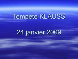 Tempête KLAUSS 24 janvier 2009 