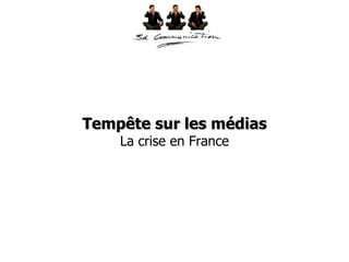 Tempête sur les médias La crise en France 