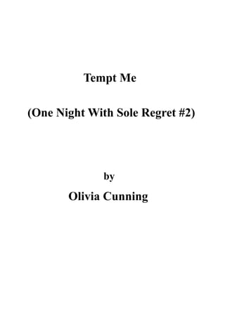 Tempt Me
(One Night With Sole Regret #2)
by
Olivia Cunning
 