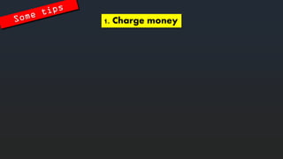 1. Charge money  