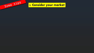 3. Consideryourmarket  