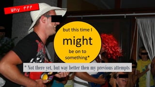 but thistime I mightbeon tosomething* 
* Notthereyet, but way betterthenmypreviousattempts  