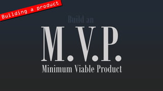 Minimum ViableProduct 
Buildan  