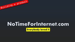 NoTimeForInternet.com 
Everybodylovedit  