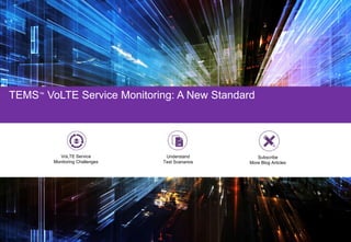1
THE CHALLENGES OF VOLTE SERVICE MONITORING
Presentation Name Month Year, © Ascom CONFIDENTIAL
LTE rollouts supported by TEMS around the world
Ensure
QoE
Understand
Scenarios
Join
Webinar
 Currently no accepted standard for measurement,
monitoring VoLTE Services
 Ascom has defined a formal definition, implementation
strategy to help Operations
 Covers issues related to EPC, IMS, Application Service
 We will describe this solution in a number of short articles
Join
Webinar
Subscribe
More Blog Articles
Understand
Test Scenarios
VoLTE Service
Monitoring Challenges
TEMS™ VoLTE Service Monitoring: A New Standard
 