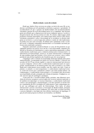 A Tem^tica Indigena na Escola




                      Biodiversidade e socio-diversidade

     Desde que Andrew Gray escreveu seu artigo, no inicio dos anos 90, as ten-
dencias e problemas por ele apontados so fizeram se agravar e aprofundar. O
reconhecimento de que a questao da biodiversidade estd incontornavelmente
vinculada a questao da socio-diversidade parece ter se ampliado: hoje hd mais
gente percebendo que a degeneracao dos povos indigenas agrava e acelera o
desaparecimento das diversas formas de vida. No entanto, talpercepgao ainda
permanece bastante minoritdria; pois embora haja muita retorica sobre desen-
volvimento sustentdvel e sobre a necessidade de se reconhecer os direitos indi-
genas ao territorio e a preservagao das culturas e modos de vida tradicionais,
na prdtica isso nao vem ocorrendo. No dilema entre capitalismo verde e ecolo-
gia social, a chamada comunidade internacional e as sociedades nacionais pa-
recem estar preferindo o primeiro.
     Enquanto aumentam consideravelmente os casos de bio-pirataria ou ga-
rimpagem genetica nos pai'ses ricos em bio e socio-diversidade, enquanto pro-
liferam as iniciativas de etnobotanicos e outros especialistas quepassam a coletar
conhecimentos tradicionais para a industria farmaceutica transnacional e os
laboratorios de biotecnologia, assiste-se, no piano internacional, a montagem
de nma moldura legal que permita o livre acesso aos recursos, sem a contra-
partida de uma divisao equitativa dos beneficios que eles vao propiciar.
     A legislagao sobre os direitos de propriedade intelectual adotada pelos paises
industrializados, recomendada aos paises do Terceiro Mundo, e expressa nos
acordos do GA TT que devem regular o comercio internacional nao favorece
os povos indigenas. Atraves dela o conhecimento tradicional pode ser expro-
priado, transformando-se em materia-prima sem valor economico a ser traba-
Ihada pelo conhecimento tecno-cientifico, que Ihe confere um valor. Como as
plantas, os animals e os microorganismos, o conhecimento tradicional torna-
se, assim um recurso que e patrimonio comum e que todos podem utilizar; em
compensagao, o conhecimento biotecnologico e os produtos dele decorrentes
sao propriedade privada, protegida pelo sistema de patentes. Configura-se, as-
sim, um novo tipo de expoliagao e predagao.
     A luta pela bio e sociodiversidade ganha, portanto, uma dimensao nova.
Alem de procurar assegurar a preservagao dos recursos naturais materials, a
lei tambem tern deproteger os recursos imateriais, o conhecimento tradicional,
contra a sua apropriagao e monopolizagao; a lei deve garantir ao mesmo tem-
po o mantimento da livre circulagao do conhecimento e uma compensagao jus-
ta por sua utillzagao por parte da biotecnologia. Para tanto, no piano
internacional e preciso concretizar a Convengdo da Biodiversidade, principal-
mente no que concerne os povos indigenas; por outro lado, no piano nacional,
e preciso defender a inscrigdo dos seus direitos intelectuais na legislagao. 0
que jd estd sendo proposto no Brasil, na Colombia e na Maldsla.

                                                     Laymert Garcia dos Santos
                                                                    UNICAMP
 