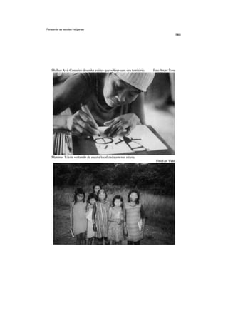 Pensando as escolas indígenas




   Mulher Avá-Canoeiro desenha aviões que sobrevoam seu território.   Foto André Toraí




   Meninas Xikrin voltando da escola localizada em sua aldeia.
                                                                        Foto Lux Vidal
 