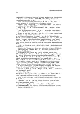 A Temática Indígena na Escola




FERNANDES, Florestan - Organização Social dos Tupinambá. São Paulo, Instituto
    Progresso Editorial, 1949. HAARTMANN, Tekla - Bibliografia Crítica da
Etnologia Brasileira, vol. III. Ha-
    nover, Volkerkundliche Abhandlumen, Band IX, 1984. HOOPER, Janice -
Indians ofBrazil in the Ttwentieh Century. Washingtton, Institute
    of Cross-Cultural Research, 1967. LARAIA, Roque de Barros - Tupi: índios do
Brasil Atual. São Paulo, FFLCH/USP,
    1986, 303 pp. LARAIA, Roque de Barros & DA MATTA, Roberto - índios e
Castanheiros. São
    Paulo, Difusão Européia do Livro, 1967. LOPES DA SILVA, Aracy - Nomes e
Amigos: da Prática Xavante a uma Reflexão
    sobre os Jê. São Paulo, FFLCH/USP, 1986. METRAUX, Alfred - Les migrations
historiques des Tupi- Guarani In Journal de
Ia Société des Americanistes de Paris. Paris, s/ ed, 1927. MAYBURY-LEWIS,
David - Akwê-Shavante Society. Oxford, Claredon Press, 1967. MELATY, Júlio César
- índios e Criadores, Monografia do Instituto de Ciências Sociais. Rio de Janeiro,
1967. MELATY, Júlio César -Ritos de uma Tribo Timbira. São Paulo, Editora Ática,
1978. MELATY, Júlio César - índios do Brasil. São Paulo/Brasília, Hucitec/Editora da
UnB,
    5? ed., 1987. MURPHY, Robert F. & MURPHY, Yolanda - Munduruku Religion
In American
    Archeology and Etnology, vol. XLIX, num. 1, Berkeley, University of Califórnia
    Publications, 1958. NIMUENDAJU, Curt - The Serente, Publications of the
Frederick Webb Hodge An-
    niversary Publication Fund, IV. Los Angeles, Southwest Museum, 1942.
NIMUENDAJU, Curt - The Eastern Timbira. Berkeley and Los Angeles, University
of Califórnia Publications in American Archeology and Ethnology, vol. 41, 1946.
NIMUENDAJU, Curt - The Tikuna. Berkeley and Los Angeles, University of Cali-
fórnia Publications in American Archeology and Ethnology, vol. 45, 1952.
NIMUENDAJU, Curt - Os Apinayé, Boletim do Museu Paraense Emilio Ghoeldi,
vol. 12, Belém, 1956. OLIVEIRA FILHO, João Pacheco - O Nosso Governo, os
Tikuna e o Regime Tutelar. Rio de Janeiro, Editora Marco Zero, 1988. RAMOS,
Alcida - Memórias Sanumá, Espaço e Tempo em uma Sociedade Yanoma-
    mi. Rio de Janeiro/Brasília, Editora Marco Zero/Editora UnB, 1990. RIBEIRO,
Darcy - Os índios e a Civilização. Rio de Janeiro, Editora Civilização
    Brasileira, 1970, 495 pp. RIBEIRO, Darcy & RIBEIRO, Berta G. - Arte Plumária
dos índios Kaapor. Rio de
    Janeiro, 1957, 156 pp.
RIVIRE, Peter - Marriage Among Trio. Oxford, Claredon Press, 1969. SANTOS,
Silvio Coelho dos - índios e Brancos no Sul do Brasil. Florianópolis, Ede-
    me, 1973. SCHADEN, Egon - Aspectos Fundamentais da Cultura Guarani. São
Paulo, Difusão
    Européia do Livro, 1962. SEEGER, Anthony - Nature and Society in Central
Brazil, The Suya Indians ofMato
    Grosso. Cambridge, Massachusetts, Havard University Press, 1981.
SILVERWOOS-COPE, Peter - Os Maku. Povo Caçador do Noroeste da Amazônia.
    Brasília, Editora UnB, 1990.
 