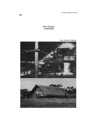 A Temática Indígena na Escola




Povo Tuyuka
 (Amazonas)




              Foto Aloisio Cabalzar
 