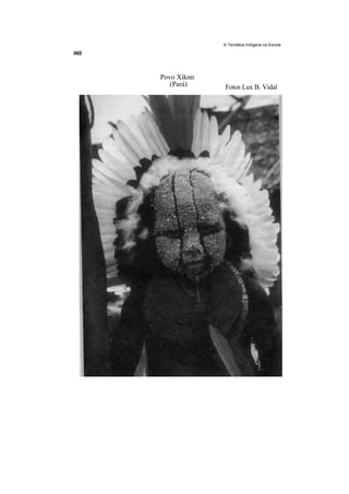 A Temática Indígena na Escola




Povo Xiknn
   (Pará)    Fotos Lux B. Vidal
 