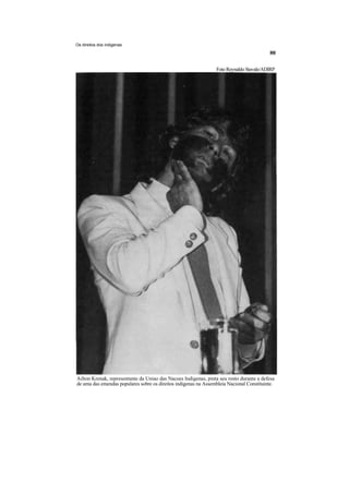 Os direitos dos indigenas




                                                                 Foto Reynaldo Stavale/ADIRP




Ailton Krenak, representante da Uniao das Nacoes Indigenas, pinta seu rosto durante a defesa
de uma das emendas populares sobre os direitos indigenas na Assembleia Nacional Constituinte.
 
