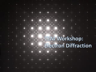 Electron Diffraction
 