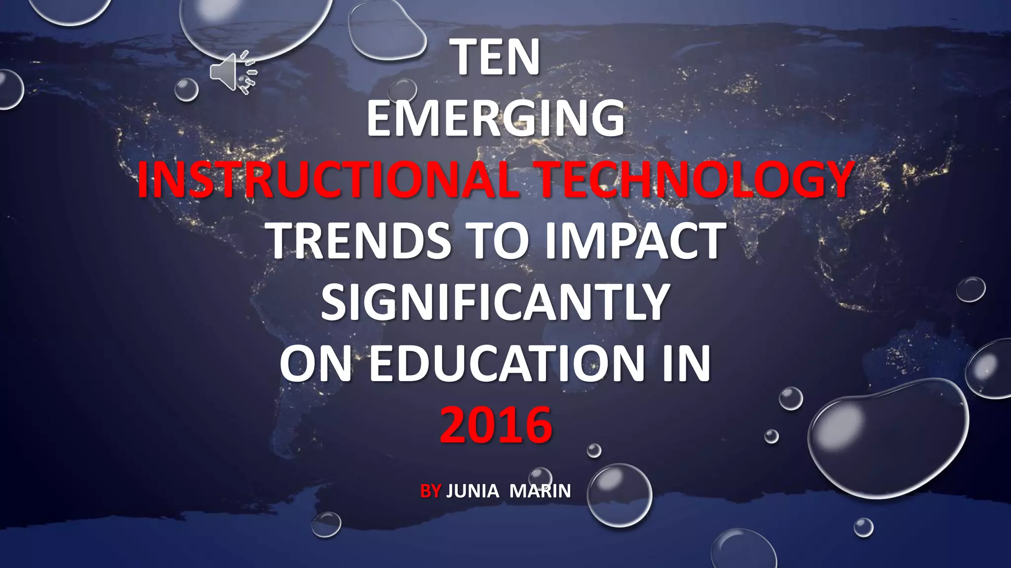 Ten Emerging Trends in Instructional Technology for 2016................ PPT