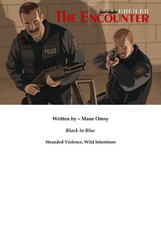 Written by – Mane Omsy
Black to Blue
Stranded Violence, Wild Intentions
 