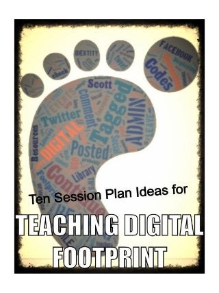 Ten session plan ideas for teaching digital footprint