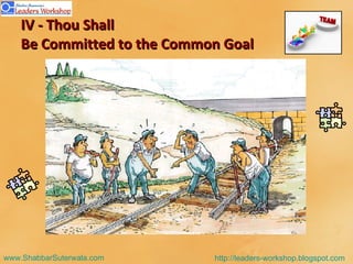 IV - Thou Shall  Be Committed to the Common Goal  