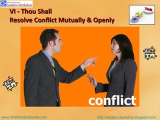 VI - Thou Shall  Resolve Conflict Mutually & Openly 