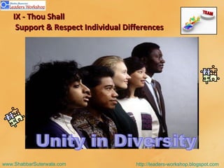 IX - Thou Shall   Support & Respect Individual Differences Unity in Diversity 