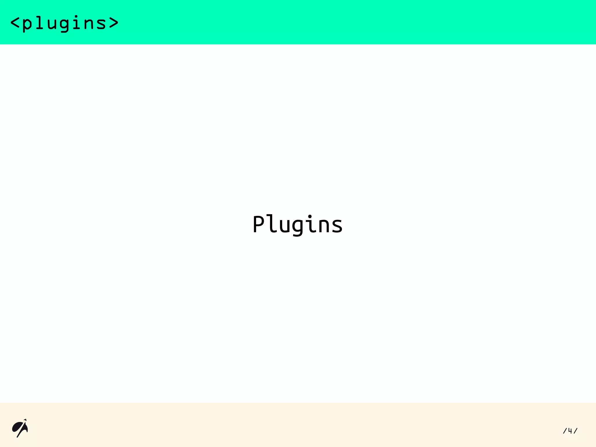 Plugins
<plugins>
4/ /