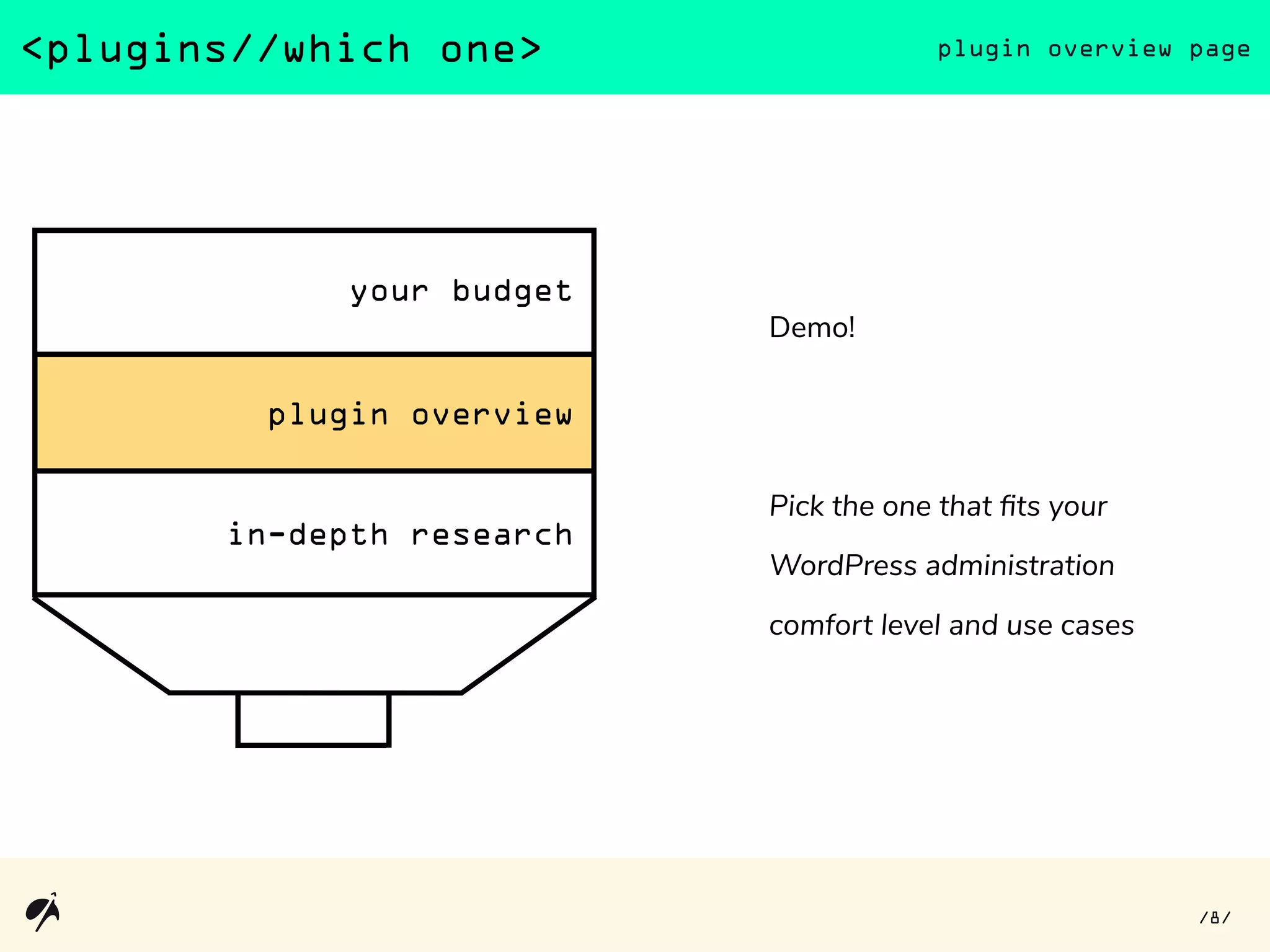 <plugins//which one> plugin overview page
8/ /
Demo!
Pick the one that fits your
WordPress administration
comfort level and use cases