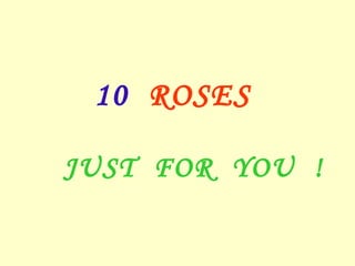 10  ROSES  JUST  FOR  YOU  ! 