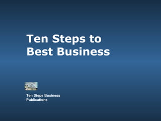 Ten Steps to Best Business Ten Steps Business Publications 