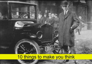 10 things to make you think
 