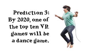 Ten VR Predictions in Five Minutes