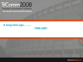 A long time ago……..    1996-2001 