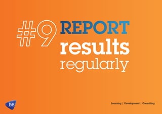 REPORT

results
regularly

Learning | Development | Consulting

 