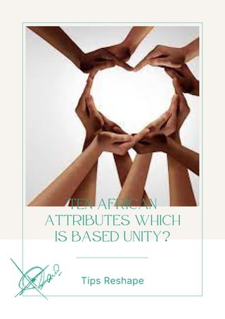 ten African
attributes which
is based unity?
Tips Reshape
 