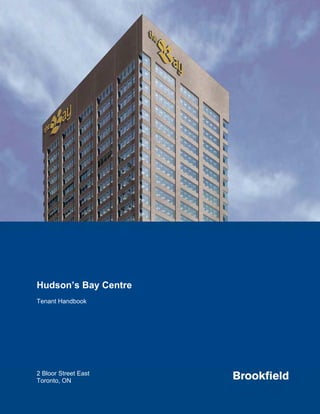 Hudson’s Bay Centre
Tenant Handbook




2 Bloor Street East
Toronto, ON
 