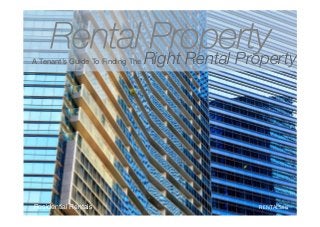 Rental Property
A Tenant’s Guide To Finding The Right Rental Property
Residential Rentals
 RENTALS.SG	
  
 