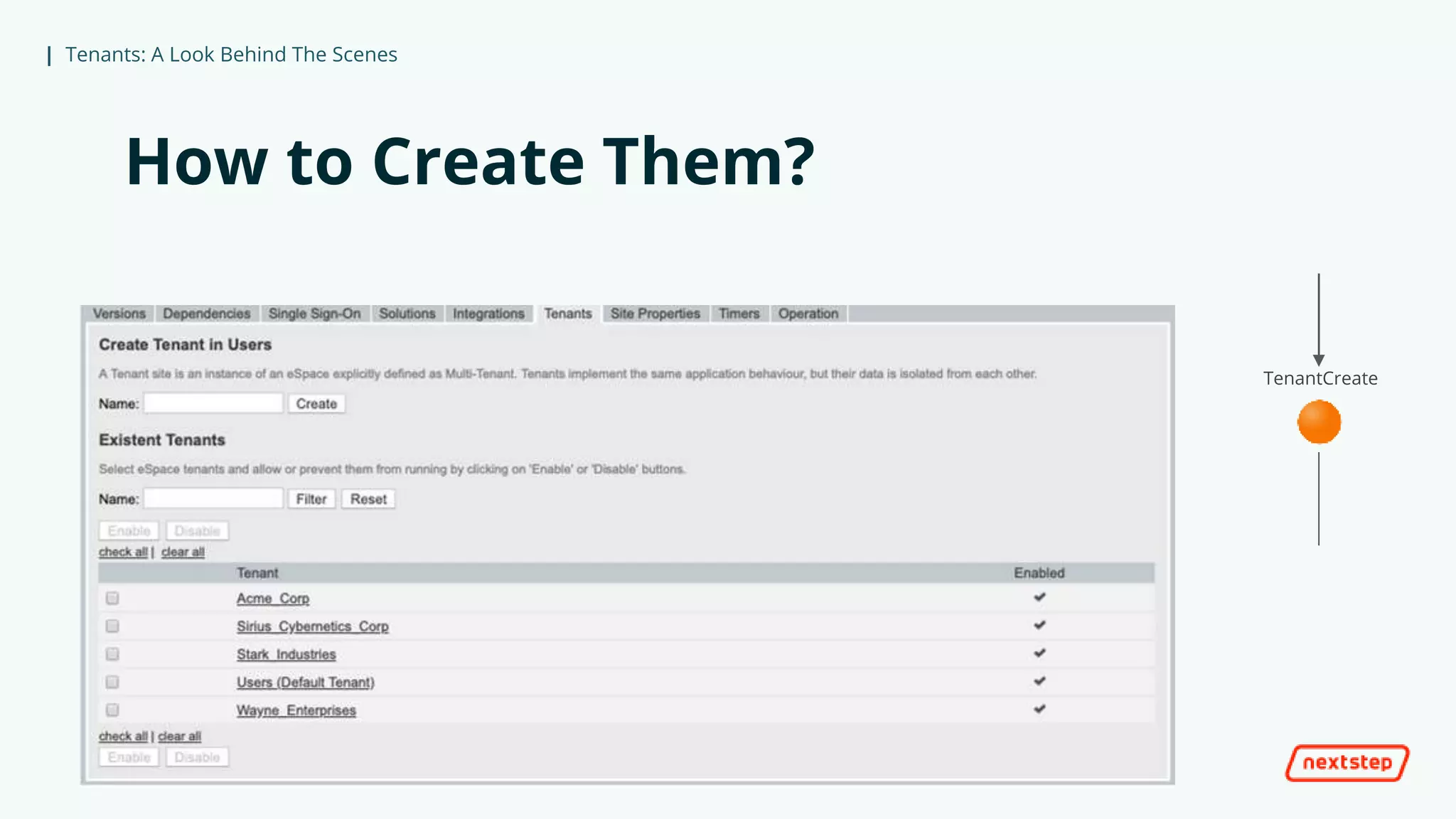 | Tenants: A Look Behind The Scenes
How to Create Them?
TenantCreate
 