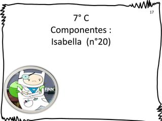 7° C 
Componentes : 
Isabella (n°20) 
17 
