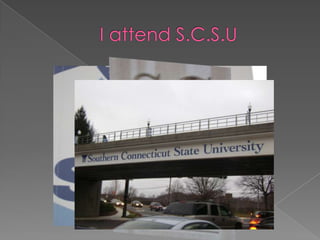 I attend S.C.S.U