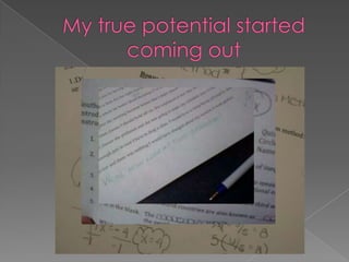 My true potential started coming out