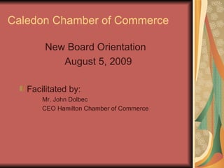 Caledon Chamber of Commerce ,[object Object],[object Object],[object Object],[object Object],[object Object]