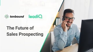 The Future of
Sales Prospecting
 