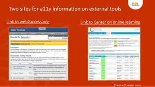 Two sites for a11y information on external tools
Link to web2access.org Link to Center on online learning
 