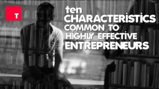 Ten Characteristics Common To Highly Effective Entrepreneurs