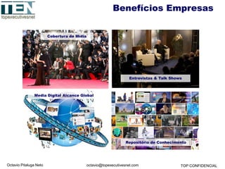 Octavio Pitaluga Neto TOP CONFIDENCIALoctavio@topexecutivesnet.com
Benefícios Empresas
Cobertura de Mídia
Entrevistas & Talk Shows
Repositório de Conhecimento
Media Digital Alcance Global
 
