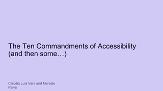 The Ten Commandments of Accessibility
(and then some…)
 
