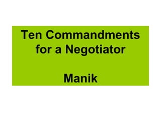 Ten Commandments for a Negotiator Manik 