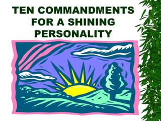 TEN COMMANDMENTS FOR A SHINING PERSONALITY 
