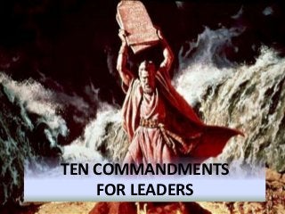 TEN COMMANDMENTS
FOR LEADERS
 