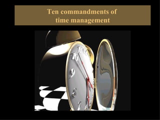 Ten commandments of
  time management
 