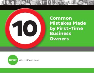 Common 
Mistakes Made 
by First-Time 
Business 
Owners 10 
 