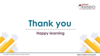 www.JanBaskTraining.comCopyright © JanBask Training. All rights reserved
Thank you
Happy learning
 