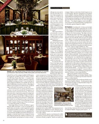 saladeTenconTenyantiguosumillerdeElParaguas.
Encargado de coordinar al resto de maîtres y camare-
ros (Alí, Paula, Pepín, May, Xavi…), considera que
trabajar aquí requiere “actitud, constancia, exigencia,
humildad y cercanía en el trato”. Una cercanía que se
aprecia desde que Mariela, la voz amable que hace en-
caje de bolillos para encontrar un hueco, descuelga el
teléfonoenlarecepción.Noesfácilreservar.“Lalistade
espera oscila entre tres semanas y un mes”, dice.
Son las 22 horas de un martes. El local está a
rebosar, y eso que hay partido de Champions. La
clientela varía en función de la hora. “Por la ma-
ñana, ejecutivos, empresarios, grupos de amigas; por
la noche, políticos, faranduleo, mucho extranjero.
Los fines de semana hay de 800 a 1.000 personas es-
perandomesa.Elbocaabocafunciona”,enfatizaSan-
dro, vestido con un delantal en el que se lee la frase
“La vida es un ten con ten” en letras doradas. Con ra-
zón dice el padre de Marta que el Ten con Ten pa-
rece la plaza del pueblo en verbena.
Si por algo destaca el recinto –de 600 m2
y capaci-
dad para 200 comensales–, es por su variedad de es-
pacios. Justo a la entrada, a mano izquierda, Leandro
corta jamón de bellota con destreza. “Unas 1.000 pie-
zas al año”, calcula mientras suena una agradable bos-
sanovadefondo.Elbullicioprocedentedelabarrarec-
tangular se extiende hasta la zona contigua de mesas
altasyllegaalcomedorque,ruidosoaconcienciaycon
mesasapretujadas“parapropiciarelcuerpoacuerpo”,
alberga una zona más ín-
tima de bancadas circu-
lares. Más tranquilo y fa-
miliar es el salón de la
parte trasera, provisto de
ventanales y decorado
con un olivo central.
Otros rincones curiosos
son El Invernadero, en el
patio, La Biblioteca y El
Altillo, junto a la bodega,
perfectos para reuniones
de amigos.
–Dicen que la Prince-
sa Letizia fue a comer a
Ten con Ten con unas
amigas íntimas y comen-
tó: “No puedo con tanto
pijerío, me voy...”.
–Habladurías.Ennin-
gún caso nos dio esa sen-
sación. Ese día estaba
todo el mundo: Jaime de
Marichalar, Joaquín Cor-
tés, la mujer de Figo, Nie-
ves Álvarez, Carmen Lo-
mana… Se vio obligada
asaludaraunmontónde
gente, pero estuvo muy
cariñosacontodos.Probó
unas alcachofas brasea-
das, un steak tartar… Y se
quedó un buen rato.
La cocina de Ten con
Ten es “más viajera que la
de El Paraguas, pero sin
perderesepuntitoasturia-
no: cuscús, musaca, pica-
ña, verdinas...”, enumera
Sandro,PremioNacional
alMejorEmpresariodela
Restauración 2012. Sus
cuatro mosqueteros –Giovanni, Calderón, Einsen y
Rod– cocinan a la carta para 400 personas en un solo
servicio, el equivalente a una boda diaria. Los precios
rondan los 50 euros y la bodega tiene más de 500 refe-
rencias.Entrelosplatosmássolicitados,elRisottodesé-
mola, el Ceviche calderón y la Hamburguesa de toro.
Los conoce de sobra Arda Turan, el futbolista del
AtléticodeMadrid,quienestácenandoestanochecon
un grupo de amigos turcos. ¿Por
quérepite?“Todalacomidatiene
sabor, los empleados se vuelcan y
eselúnicorestaurantedeMadrid
con ambiente después de cenar.
Además, los dueños son increí-
bles”,explica.Dosmesasmásallá,
Germán Uscategui, responsable
delaestrategiadedesarrollointer-
nacional de Starbucks, remata su
Mouse de chocolate. Vasco resi-
denteenSeattle(EEUU),haveni-
do a conocer Ten con Ten por re-
comendacióndePlácidoArango,
propietario de la cadena VIPS. “Estoy gratamente sor-
prendido por la calidad de la cocina. Además, me en-
canta estar rodeado de gente cool, y aquí abunda. Esto
es un oasis”, afirma.
La diversidad de espacios, una iluminación cálida
y una buena convivencia de estilos conforman un in-
teriorismorefinadoyacogedor.“Sandronosrepitióuna
consigna: ‘Quiero un sitio único donde la gente se vea
ysesientaguapa’;algoqueconseguimosconunailumi-
nacióncuidada”,comentanAlbaHurléyAliciaMartín,
responsablesdeCousiInteriorismo,quemezclaronele-
mentosopuestos:terciopelosconmaderasdepino;lám-
paras de diseño de Tom Dixon con otras rescatadas
del rastro… “Los objetos antiguos, como un farolillo o
unaventanadeunamansardaparisina,estratégicamen-
te colocados, aportan elegancia y calidez”.
EN FAMILIA. Es medianoche. La bossa nova ha dado
paso al hip hop. Esa atmósfera especial de Ten con Ten
sedebeengranmedidaalamúsica.Desdehacetresme-
ses, Paulo Wilson es el dj residente. Pincha de jueves a
sábado, de 10 a 2 de la mañana. “Me dirijo a un clien-
te sofisticado que sabe lo que busca y aprecia algo me-
nos convencional: Gone, gone, gone, de Phillip Phillps;
Rather be, de Clean Bandit; Safe and sound, de Capital
Cities...Quierocreerqueestoyaportandomigranitode
arena”, explica el marido de Sonsoles Suárez, que
antes de incorporarse era cliente asiduo del local y
amigo de los propietarios. El trato y la relación de los
dueñosconsusclientesesunapiezaesencialdeestepuz-
le de éxito. “Aquí no existe la palabra no”, dice.
Lo corrobora Juan Fábregas, presidente de Credit
Agricole, 63 años: “Ofrece cocina imaginativa a un
precioajustado,telopasasbienyencimaellossonunos
excelentes anfitriones. Sandro no es el típico chef
peñazoyMartaesadorable”.ParalaempresariaAmelia
López,queasus33añosescopropietariadelgrupoLúa
de restauración, “no es fácil hacerles la competencia.
Aquí todo fluye, pero su éxito no ha venido de golpe,
formapartedeunproceso...Sonunafamilia”.Ejemplo
de negocio que crece incluso en plena crisis (de ahí la
comparaciónconMercadona),hastaaquíseacercanes-
tudiantes de escuelas de negocio interesados en la fór-
muladeléxito.“NosquierenllevaraMiami,México,Co-
lombia, Brasil, Dubai… ¡Un jeque árabe se empeñó
en que lo montáramos en Qatar!”, comenta la direc-
tora,elegidaporelBancoSabadellparaprotagonizarel
anuncio Creer junto a otros emprendedores.
–¿Qué les ha quitado el éxito de sus locales?
–Mogollóndetiempoconmishijos[SandroyMau-
ro,de4y5años].Laverdadesquehansido10añosfre-
néticos –confiesa Sandro.
–Elbarmanbautizóadoscóctelessinalcoholconsus
diminutivos:SandrínyMaurín…Yoahorapriorizoalgo
másmipartedemadre.Losdejodormidosyluegoven-
go para acá –añade Marta.
Ilusionados con el nacimiento de su tercer hijo,
cuentan los días para inaugurar
sunuevocapricho:“Seráunamez-
cla de tienda de ultramarinos y lu-
gar de encuentro, con capacidad
para60personas.Charcutería,fru-
tería, heladería… Queremos dar
protagonismoalossaboresyalaco-
midaparallevar.SellamaráVayvén
yabrimosenjunio!”.Además,aca-
ban de entregar su oferta para la
concesióndelFloridaPark,templo
de la noche madrileña que cerró
en 2013. “Nuestra propuesta está
enlalíneadeLío,elrestaurante-ca-
baret de Ibiza. Sería un referente internacional para
la ciudad de Madrid”. El jeque puede esperar… W
Restaurante Ten con Ten. Ayala, 6. Madrid.
Tel.: 915 75 92 54. www.restaurantetenconten.com.
El vídeo de este reportaje en Orbyt y fueradeserie.com
PRÓXIMAMENTE... Boceto de Vayvén,
nuevo proyecto que inaugurarán en
Madrid los propietarios de Ten con Ten.
ESPACIOS. Arriba, salón del Árbol, situado en la parte trasera del restaurante y con capacidad
para 50 personas. Sobre estas líneas, el Altillo, donde pueden comer hasta 26 personas.
Fe n ó m e n oR E S TAU R A N T E
G
O
U
R
M
E
T
18
 